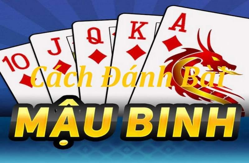 Cách đánh bài Mậu Binh phổ biến thực tế